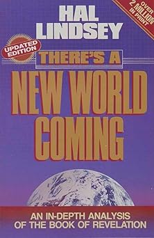 theres a new world coming an in depth analysis of the book of revelation 1st edition hal lindsey 0890814406,