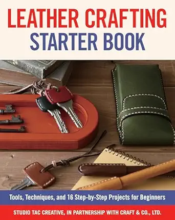 leather crafting starter book tools techniques and 16 step by step projects for beginners learn the basics