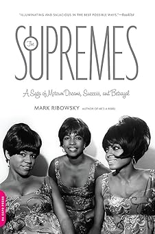 the supremes a saga of motown dreams success and betrayal 1st edition mark ribowsky 0306818736, 978-0306818738