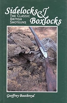 sidelocks and boxlocks the classic british shotguns 1st edition geoffrey boothroyd 1571571183, 978-1571571182