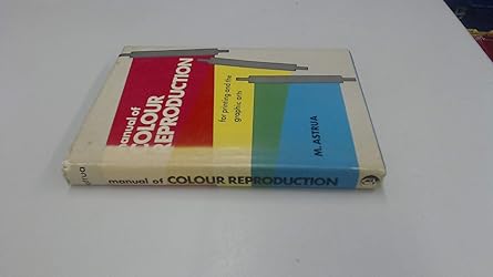 manual of colour reproduction for printing and the graphic arts 1st edition massimo astrua 0852420048,