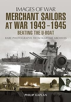 merchant sailors at war 1943 1945 beating the u boat 1st edition philip kaplan 1783463058, 978-1783463053