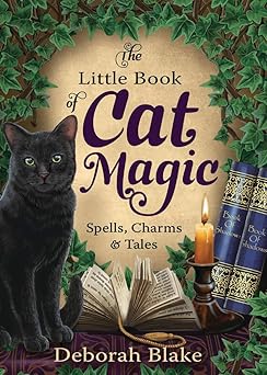 the little book of cat magic spells charms and tales 1st edition deborah blake 0738753238, 978-0738753232