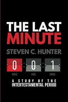 the last minutes a study of the intertestamental period 1st edition steven c hunter ,michael whitworth