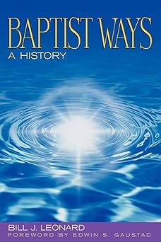 baptist ways a history 1st edition bill j leonard ,edwin s gaustad 0817016384, 978-0817012311