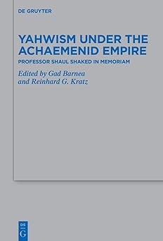 yahwism under the achaemenid empire professor shaul shaked in memoriam 1st edition gad barnea ,reinhard g