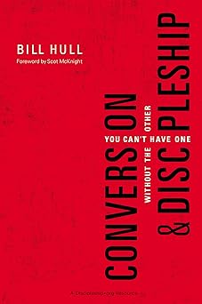 conversion and discipleship you cant have one without the other 1st edition bill hull ,scot mcknight