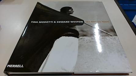 tina modotti and edward weston the mexico years 1st edition sarah lowe 1858942454, 978-1858942452