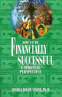 how to be financially successful a spiritual perspective 1st edition joshua david stone ,phd 1891824554,