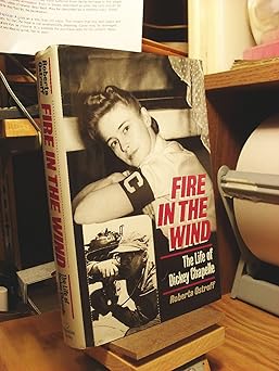 fire in the wind the biography of dickey chappelle 1st edition roberta ostroff 0345362748, 978-0345362742