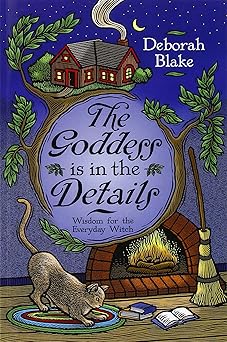 the goddess is in the details wisdom for the everyday witch 1st edition deborah blake 0738714860,