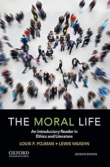 the moral life an introductory reader in ethics and literature 1st edition lewis vaughn ,louis p pojman