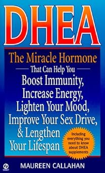 dhea the miracle hormone that can help boost immunity increase energy lighten your mo 1st edition maureen