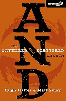 and the gathered and scattered church 1st edition hugh halter ,matt smay 0310325854, 978-0310325857