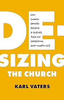 de sizing the church how church growth became a science then an obsession and whats next 1st edition karl