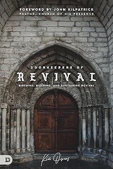 doorkeepers of revival birthing building and sustaining revival 1st edition kim owens ,john kilpatrick