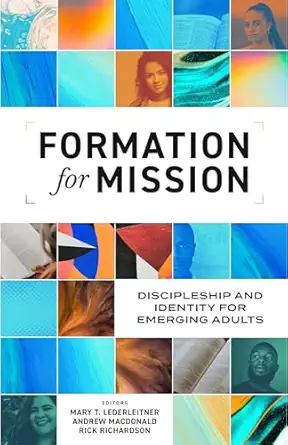formation for mission discipleship and identity for emerging adults 1st edition mary t lederleitner ,andrew