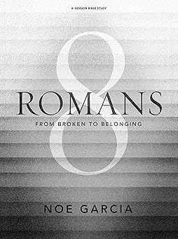 romans 8 from broken to belonging bible study book with video access 1st edition noe garcia 1087748232,