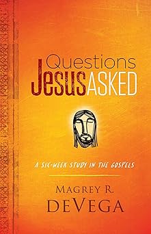 questions jesus asked a six week study in the gospels 1st edition magrey devega 1791026885, 978-1791026882