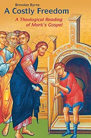 a costly freedom a theological reading of marks gospel 1st edition brendan byrne sj 0814618561, 978-0814618561
