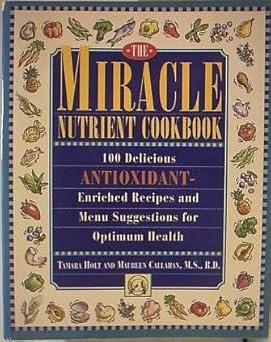 miracle nutrient cookbook 1st edition maureen callahan ,tamara holt 0684802384, 978-0684802381