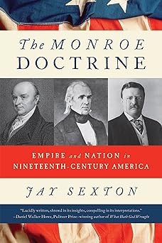 the monroe doctrine empire and nation in nineteenth century america 1st edition jay sexton 0809069997,