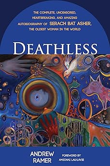 deathless the complete uncensored heartbreaking and amazing autobiography of serach bat asher the oldest