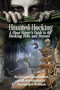 haunted hocking a ghost hunters guide to the hocking hills and beyond ohio ghost hunter guide 1st edition
