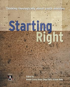 starting right thinking theologically about youth ministry 1st edition zondervan 0310516730, 978-0310516736