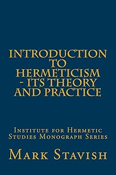 introduction to hermeticism its theory and practice institute for hermetic studies monograph series 1st