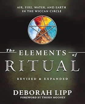 the elements of ritual air fire water and earth in the wiccan circle 1st edition deborah lipp ,thorn mooney