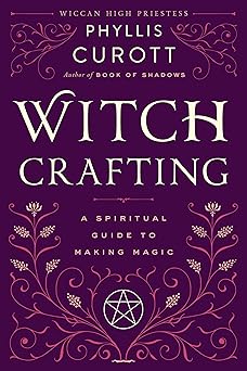 witch crafting a spiritual guide to making magic 1st edition phyllis curott 0767908457, 978-0767908450