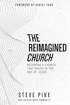 the reimagined church 1st edition steve pike 1958585785, 978-1958585788