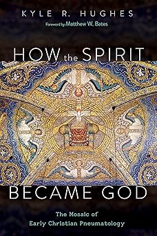 how the spirit became god the mosaic of early christian pneumatology 1st edition kyle r hughes ,matthew w