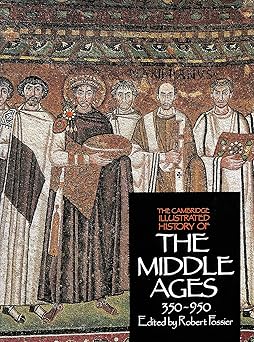 the cambridge illustrated history of the middle ages volume i 350 950 1st edition robert fossier ,janet