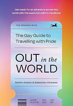 out in the world the inspiring lgbtq+ international travel guide for global explorers filled with pride 1st