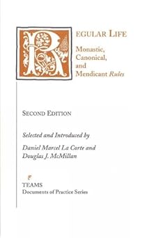 regular life monastic canonical and mendicant rules 1st edition daniel marcel la corte ,douglas j mcmillan