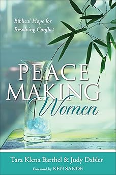 peacemaking women biblical hope for resolving conflict 1st edition tara klena barthel ,judy dabler