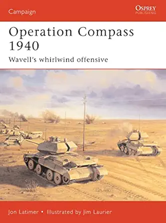 operation compass 1940 wavells whirlwind offensive 1st edition jon latimer ,jim laurier 1855329670,