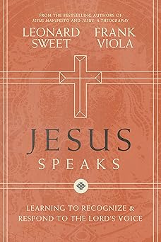 jesus speaks learning to recognize and respond to the lords voice 1st edition leonard sweet ,frank viola