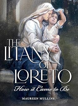the litany of loreto how it came to be 1st edition margaret mullins 1594174385, 978-1594174384