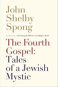 the fourth gospel tales of a jewish mystic 1st edition john shelby spong 0062011316, 978-0062011312