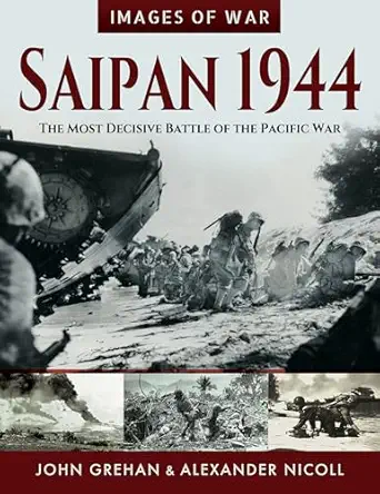 saipan 1944 the most decisive battle of the pacific war 1st edition john grehan 152675830x, 978-1526758309