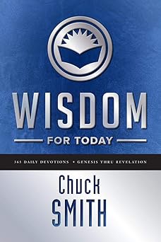 wisdom for today 365 daily devotions genesis thru revelation 1st edition chuck smith 1732724717,