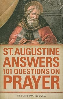st augustine answers 101 questions on prayer 1st edition cliff ermatinger 1933184604, 978-1933184609