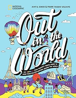 out in the world an lgbtqia+ travel guide to more than 100 destinations around the world 1st edition amy b