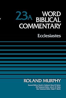 ecclesiastes volume 23a 1st edition roland e murphy ,david allen hubbard ,glenn w barker ,john d w watts