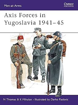 axis forces in yugoslavia 1941a 45 1st edition nigel thomas ,k mikulan ,darko pavlovic 1855324733,