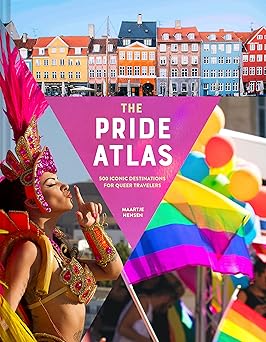 the pride atlas 500 iconic destinations for queer travelers 1st edition maartje hensen 1797217550,