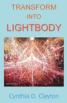transform into lightbody 1st edition cynthia d clayton 1513601776, 978-1513601779